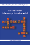 SUCCESUL ŞCOLAR LA INTERSECŢIA FACTORILOR SOCIALI