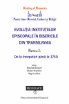 EVOLUȚIA INSTITUȚIILOR EPISCOPALE ÎN BISERICILE DIN TRANSILVANIA, PÂNĂ ÎN 1740