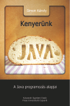 KENYERÜNK JAVA – A JAVA PROGRAMOZÁS ALAPJAI
