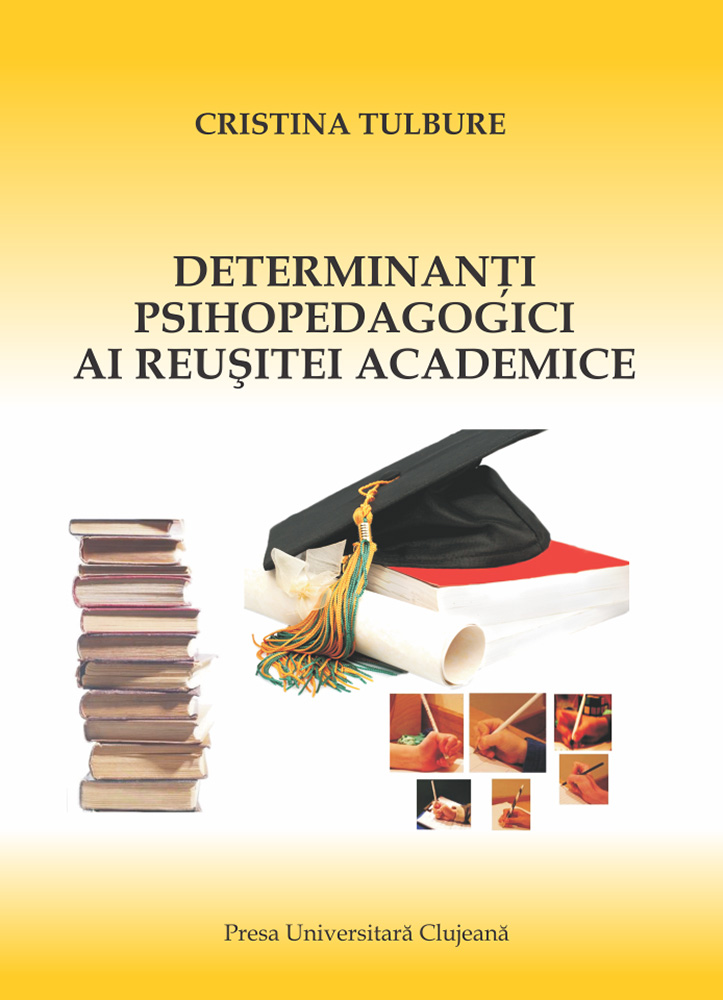 DETERMINANŢI PSIHOPEDAGOGICI AI REUŞITEI ACADEMICE