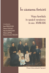 ÎN CĂUTAREA FERICIRII. VIAŢA FAMILIALĂ ÎN SPAŢIUL ROMÂNESC ÎN SEC. XVIII-XX SUPLIMENT AL ROMANIAN JOURNAL OF POPULATION STUDIES