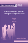 STUDII DE PSIHOPEDAGOGIE SPECIALĂ. VOLUMUL III. PSIHOPEDAGOGIA SPECIALĂ ÎNTRE PRACTICĂ ŞI CERCETARE