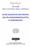 KURZE GESCHICHTE DER KIRCHEN UND RELIGIONSGEMEINSCHAFTEN IN SIEBENBURGEN 
