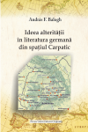 IDEEA ALTERITĂŢII ÎN LITERATURA GERMANĂ DIN SPAŢIUL CARPATIC