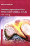 FORMAREA COMPETENŢELOR ELEVILOR PRIN STUDIEREA LOCALITĂŢII DE DOMICILIU. TEORIE ŞI APLICAŢII