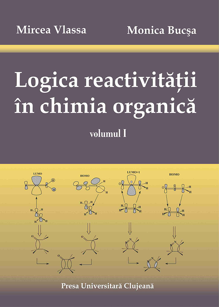 LOGICA REACTIVITĂŢII ÎN CHIMIA ORGANICĂ - VOLUMUL I