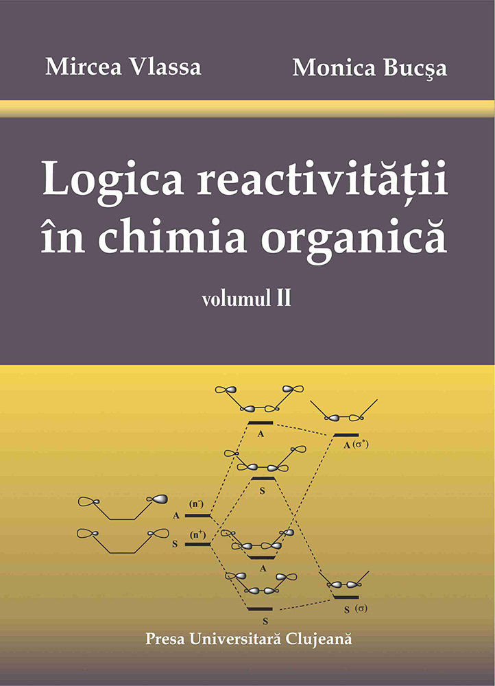 LOGICA REACTIVITĂŢII ÎN CHIMIA ORGANICĂ - VOLUMUL II