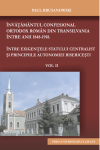 ÎNVĂȚĂMÂNTUL CONFESIONAL ORTODOX DIN TRANSILVANIA ÎNTRE ANII 1848-1918. ÎNTRE EXIGENȚELE STATULUI CENTRALIZAT ȘI PRINCIPIILE AUTONOMIEI BISERICEȘTI VOL II