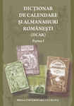 DICŢIONAR DE CALENDARE ŞI ALMANAHURI ROMÂNEŞTI (DCAR). PARTEA I -COMPLETĂRI LA BIBLIOGRAFIA GENERALĂ A CALENDARELOR PENTRU PERIOADA 1600-1918