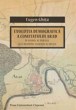 EVOLUȚIA DEMOGRAFICĂ A COMITATULUI ARAD ÎN SECOLUL AL XVIII-LEA ȘI LA ÎNCEPUTUL SECOLULUI AL XIX-LEA