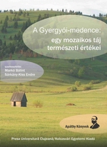 A GYERGYÓI MEDENCE. EGY MOZAIKOS TÁJ TERMÉSZETI ÉRTÉKEI 