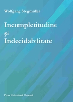 INCOMPLETITUDINE ȘI INDECIDABILITATE