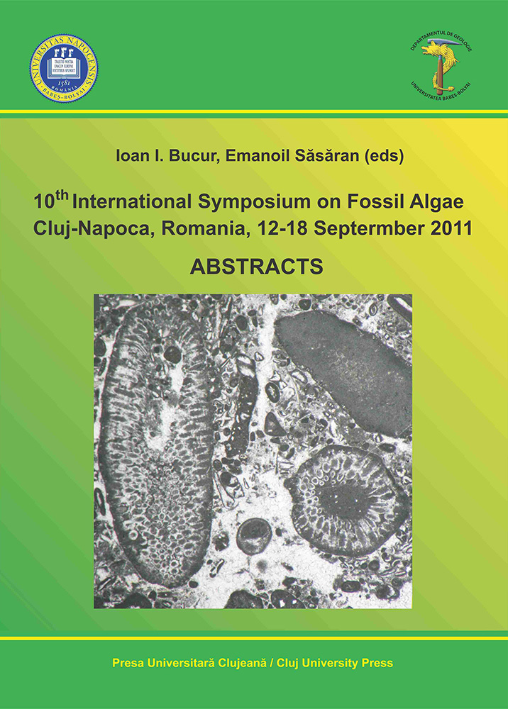 10TH INTERNATIONAL SYMPOSIUM ON FOSSIL ALGAE, CLUJ-NAPOCA, 12-18 SEPTEMBER 2011. ABSTRACT BOOK.