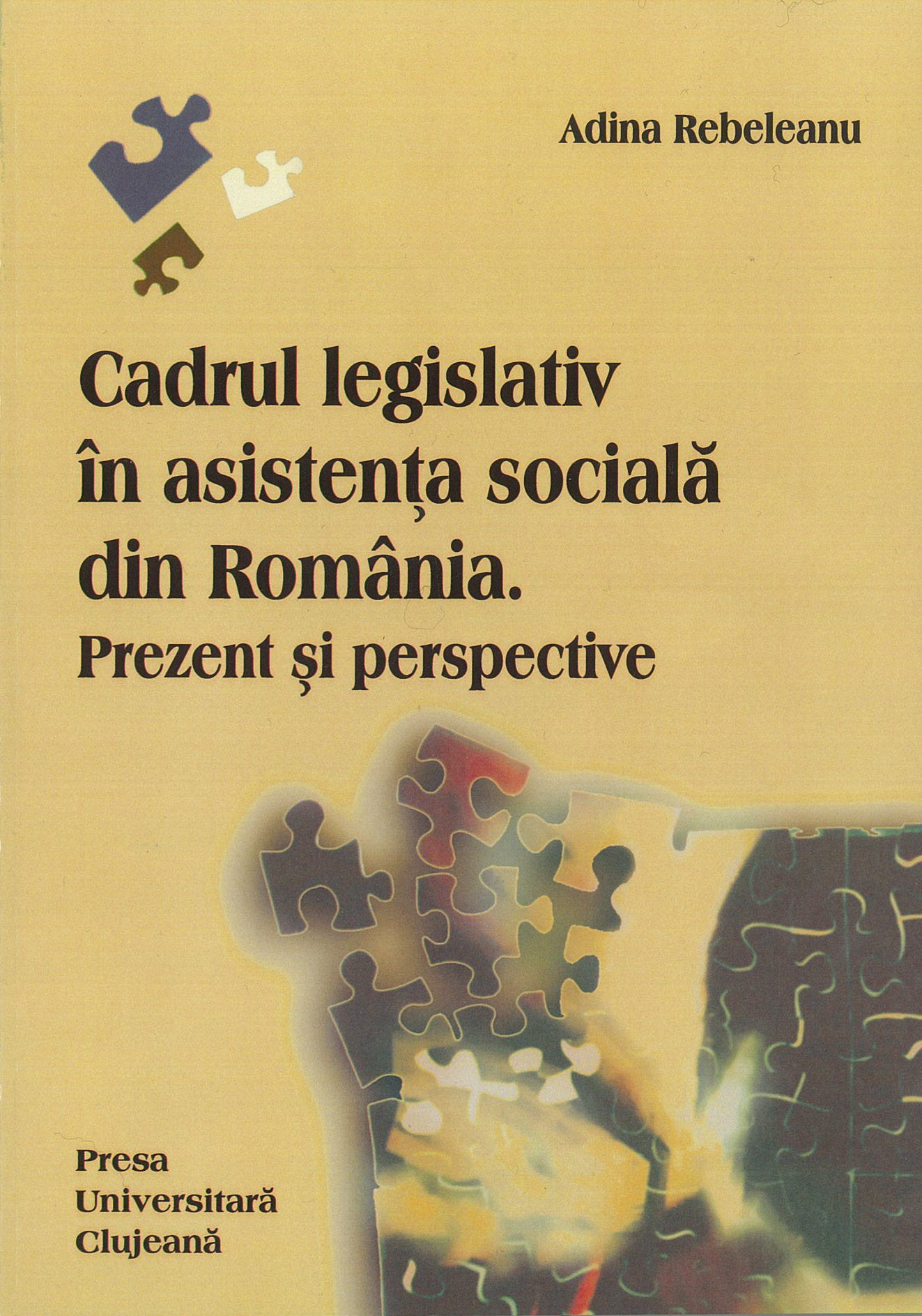 CADRUL LEGISLATIV ÎN ASISTENȚA SOCIALĂ DIN ROMÂNIA. PREZENT ȘI PERSPECTIVE