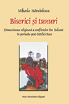 BISERICI ŞI TUNURI. DIMENSIUNEA RELIGIOASĂ A CONFLICTELOR DIN BALCANI ÎN PERIOADA POST-RĂZBOI RECE
