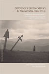 ORTODOCȘI ȘI GRECO-CATOLICI ÎN TRANSILVANIA (1867-1916). CONTRIBUȚII DOCUMENTARE I/1. SCHIMBAREA IDENTITĂȚII CONFESIONALE: CAZURILE APAHIDA ȘI BĂGACIU
