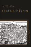 CONCILIUL DE LA FLORENȚA (JOSEPH GILL S.J)