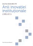 ANII INOVAȚIEI INSTITUȚIONALE (1993-2011)