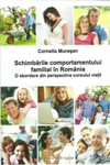 SCHIMBĂRILE COMPORTAMENTULUI FAMILIAL ÎN ROMÂNIA: O ABORDARE DIN PERSPECTIVA CURSULUI VIEȚII
