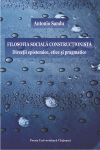 FILOSOFIA SOCIALĂ CONSTRUCȚIONISTĂ: DIRECȚII EPISTEMICE, ETICE ȘI PRAGMATICE