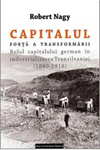 CAPITALUL – FORȚĂ A TRANSFORMĂRII. ROLUL CAPITALULUI GERMAN ÎN INDUSTRIALIZAREA TRANSILVANIEI
