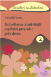 DEZVOLTAREA CREATIVITĂȚII COPILULUI PREȘCOLAR PRIN DESEN