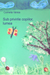 SUB PRIVIRILE COPIILOR, LUMEA