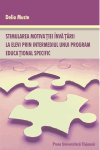 STIMULAREA MOTIVAȚIEI ÎNVĂȚĂRII LA ELEVI, PRIN INTERMEDIUL UNUI PROGRAM EDUCAȚIONAL SPECIFIC