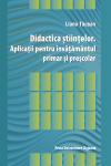 DIDACTICA ȘTIINȚELOR: APLICAȚII PENTRU ÎNVĂȚĂMÂNTUL PRIMAR ȘI PREȘCOLAR