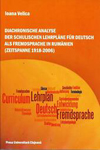 DIACHRONISCHE ANALYSE DER SCHULISCHEN LEHRPLÄNE FÜR DEUTSCH ALS FREMDSPRACHE IN RUMÄNIEN: (ZEITSPANNE 1918-2006)