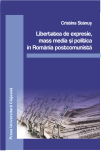 LIBERTATEA DE EXPRESIE, MASS MEDIA ȘI POLITICA ÎN ROMÂNIA POSTCOMUNISTĂ 