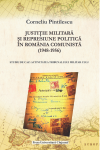 JUSTIȚIE MILITARĂ ȘI REPRESIUNE POLITICĂ ÎN ROMÂNIA COMUNISTĂ (1948-1956). STUDIU DE CAZ: ACTIVITATEA TRIBUNALULUI MILITAR CLUJ