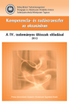 KOMPETENCIA- ÉS TUDÁSTRANSZFER AZ OKTATÁSBAN. A IV. TUDOMÁNYOS ÜLÉSSZAK ELŐADÁSAI