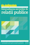 EXTERNALIZAREA SERVICIILOR DE RELAȚII PUBLICE ȘI CONTURAREA UNUI PROFIL AL PRACTICIENILOR PR