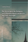 DIE KONVERGENZ DES RELIGIONS-UND OFFENBARUNGS VERSTÄNDNISSES BEI FRANZ HETTINGER (1819-1890)