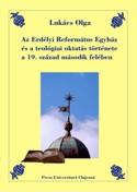 AZ ERDÉLYI REFORMÁTUS EGYHÁZ ÉS A TEOLÓGIAI OKTATÁS TÖRTÉNETE A 19. SZÁZAD MÁSODIK FELÉBEN.