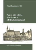 PAGINI DIN ISTORIA BISERICEASCĂ A SIBIULUI MEDIEVAL