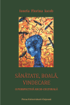 SĂNĂTATE, BOALĂ, VINDECARE. O PERSPECTIVĂ SOCIO-CULTURALĂ