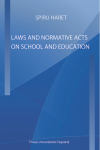 SPIRU HARET - LAWS AND NORMATIVE ACTS ON SCHOOL AND EDUCATION. AN ANTHOLOGY, WITH AN INTRODUCTORY STUDY BY CONSTANTIN SCHIFIRNEţ