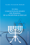 ISTORIA COMUNITĂȚILOR SEFARDE DIN ROMÂNIA DE LA ÎNCEPUTURI PÂNĂ AZI