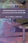 PSIHOPEDAGOGIA COPIILOR CU DIFICULTĂŢI DE ÎNVĂŢARE. DE LA TEORIE LA PRACTICĂ