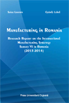 MANUFACTURING IN ROMANIA. RESEARCH REPORT ON THE INTERNATIONAL MANUFACTURING STRATEGY SURVEY VI IN ROMANIA (2013-2014)