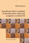 SEMNIFICAŢIA MITICĂ A SPAŢIULUI ÎN LITERATURA IBERO-AMERICANĂ ŞI ENGLEZĂ A SECOLULUI XX