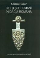 CELȚI ȘI ROMANI ÎN DACIA ROMANĂ