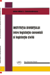 INSTITUȚIA DIVORȚULUI ÎNTRE LEGISLAȚIA CANONICĂ ȘI LEGISLAȚIA CIVILĂ.
