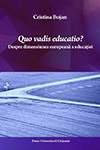 QUO VADIS EDUCATIO? DESPRE DIMENSIUNEA EUROPEANĂ A EDUCAȚIEI