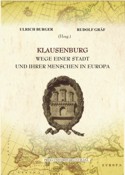 KLAUSENBURG – WEGE EINER STADT UND IHRER MENSCHEN IN EUROPA / CLUJ-NAPOCA, DESTINUL UNUI ORAŞ ŞI AL OAMENILOR SĂI ÎN EUROPA