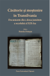 CĂSĂTORIE ȘI MOȘTENIRE ÎN TRANSILVANIA. DOCUMENTE DIN A DOUA JUMĂTATE A SECOLULUI AL XIX-LEA