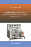 INGINERIA REACȚIILOR CHIMICE, APLICAȚII PRACTICE PENTRU STUDIUL REACTOARELOR OMOGENE ȘI ETEROGENE GAZ-LICHID