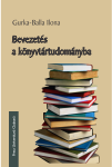 BEVEZETÉS A KÖNYVTÁRTUDOMÁNYBA. EGYETEMI JEGYZET